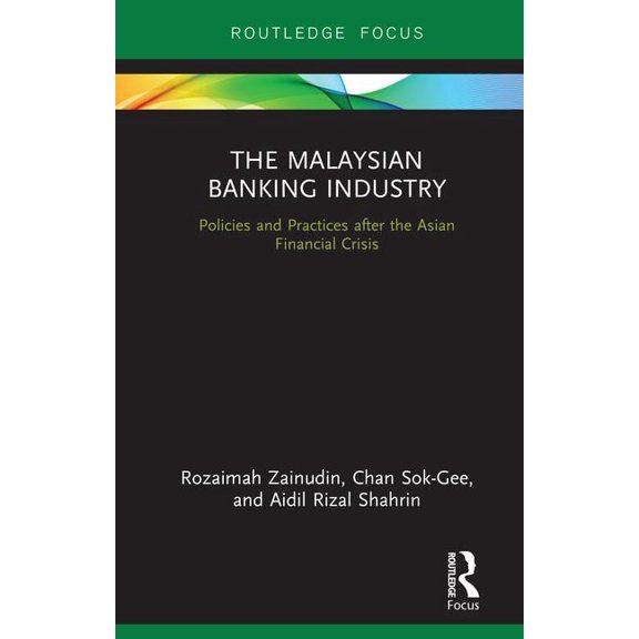 Routledge Focus on Economics and Finance The Malaysian Banking Industry: Policies and Practices After the Asian Financial Crisis, (Hardcover)