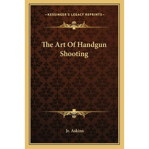 The Art Of Handgun Shooting (Paperback)