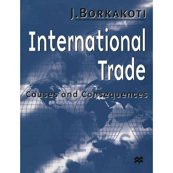 Causes and Consequences International Trade: Causes and Consequences, (Paperback)