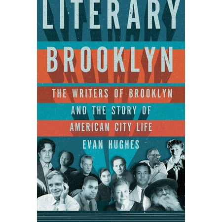 Literary Brooklyn : The Writers of Brooklyn and the Story of American City