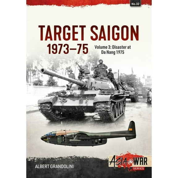 Asia@War: Target Saigon 1973-75: Volume 3 - Disaster at Da Nang 1975 (Paperback)