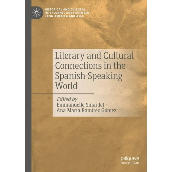 Historical and Cultural Interconnections Literary and Cultural Connections in the Spanish-Speaking World, (Hardcover)