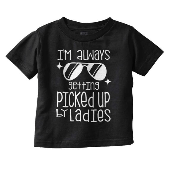 Always Picked Up By Ladies Funny Youth T Shirt Tee Boys Infant Toddler Brisco Brands 12M