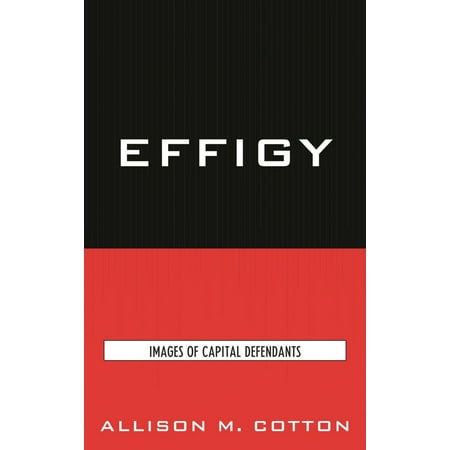 Pre-Owned Effigy: Images of Capital Defendants (Paperback) 0739125524 9780739125526
