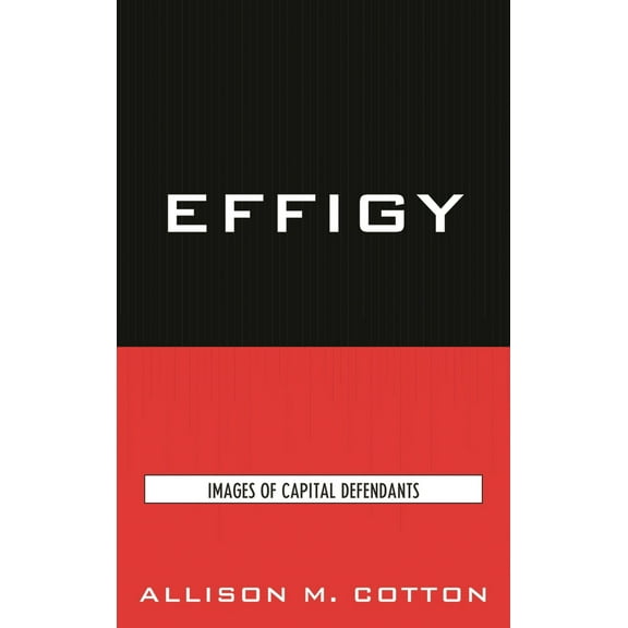 Pre-Owned Effigy: Images of Capital Defendants (Paperback) 0739125524 9780739125526