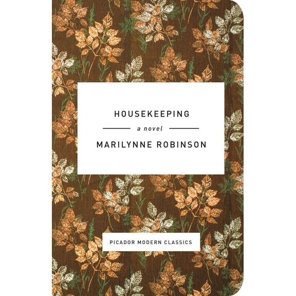 Picador Modern Classics: Housekeeping : A Novel (Hardcover)