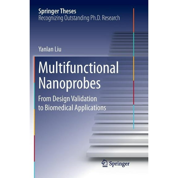 Springer Theses Multifunctional Nanoprobes: From Design Validation to Biomedical Applications, (Paperback)