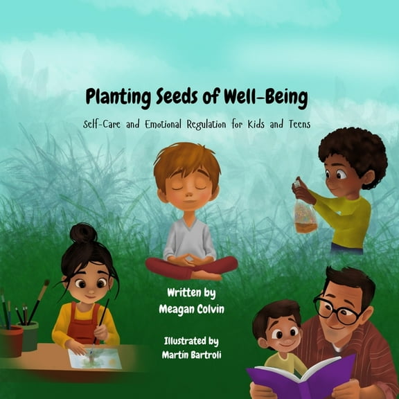 Planting Seeds of Well-Being: Self-Care and Emotional Regulation for Kids and Teens, (Paperback)