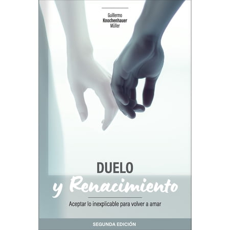 Duelo y Renacimiento: Aceptar lo inexplicable para volver a amar (Paperback)