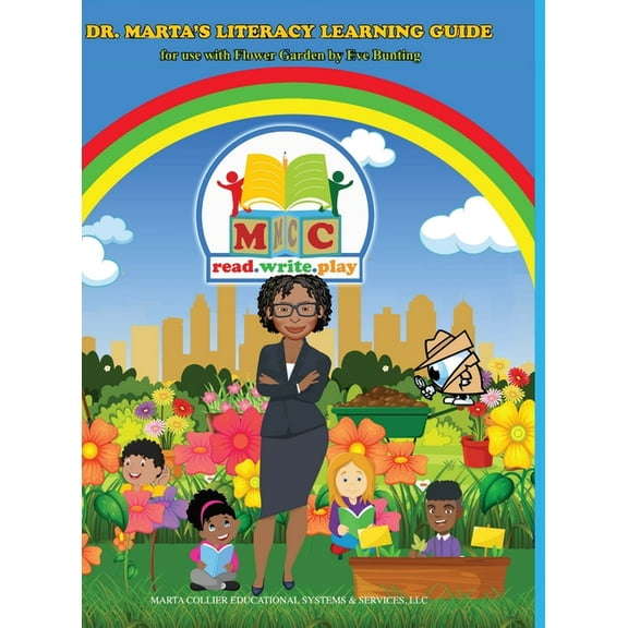 Dr. Marta's Literacy Learning Guide For Use With Flower Garden By Eve Bunting: For Use With Flower Garden By Eve Bunting, (Hardcover)
