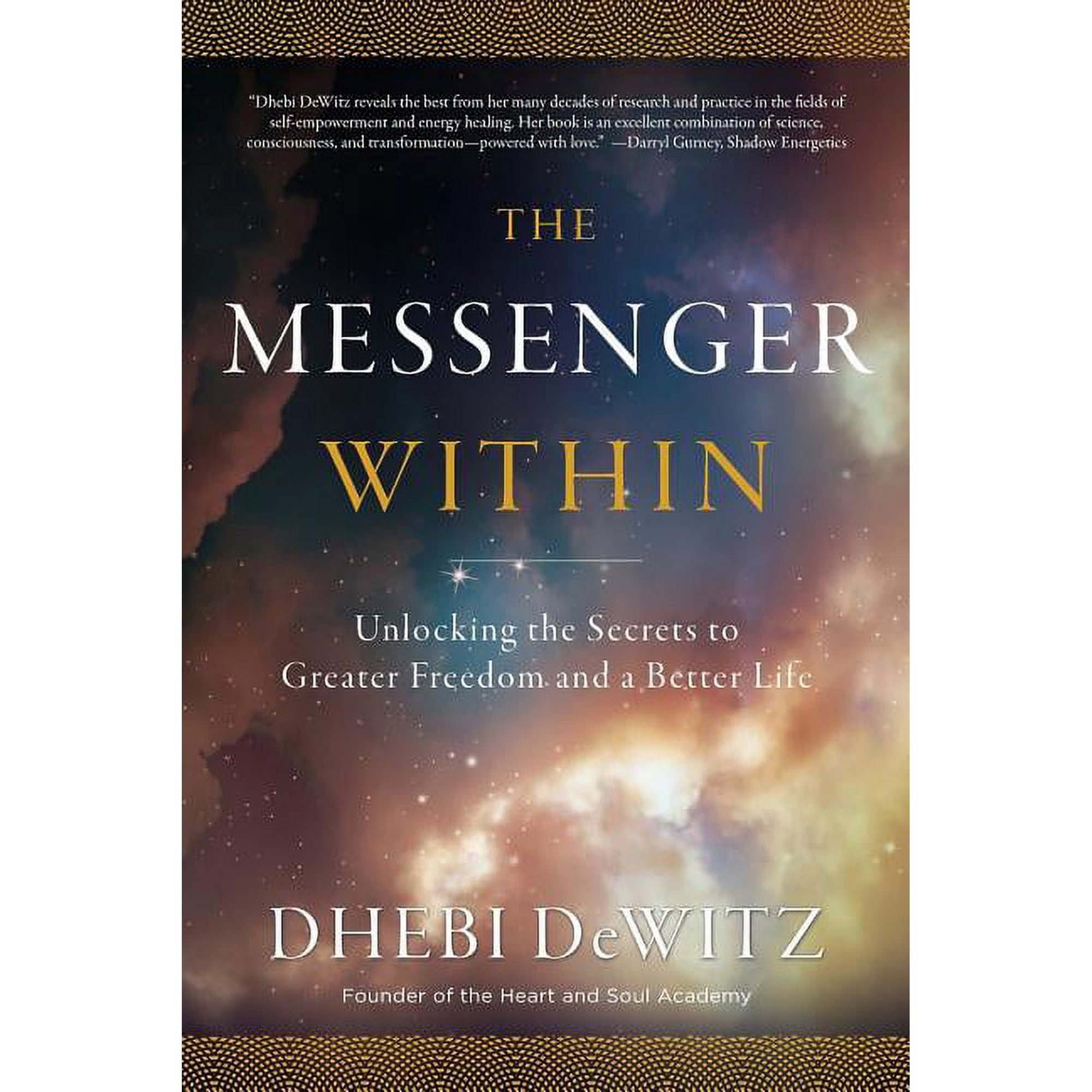The Messenger Within: Unlocking the Secrets to Greater Freedom and a Better Life (Paperback)