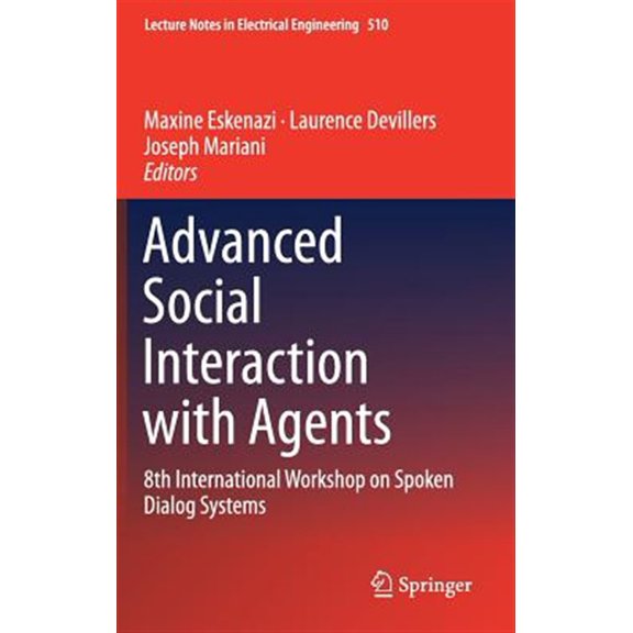 Pre-Owned Lecture Notes in Electrical Engineering: Advanced Social Interaction with Agents: 8th International Workshop on Spoken Dialog Systems (Hardcover)