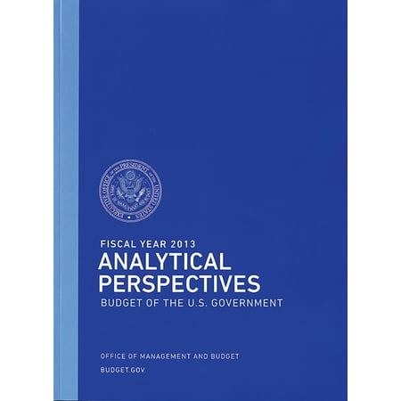 Fiscal Year 2013 Analytical Perspectives Budget Of The US Government
Budget Of The US Government Analytical