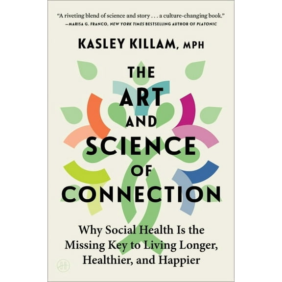 The Art and Science of Connection: Why Social Health Is the Missing Key to Living Longer, Healthier, and Happier, (Paperback)