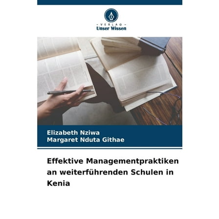 Effektive Managementpraktiken an weiterfÃ¼hrenden Schulen in Kenia, (Paperback)