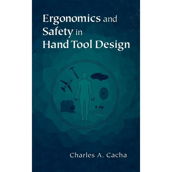 Ergonomics and Safety in Hand Tool Design, (Hardcover)