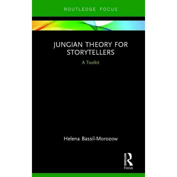 Routledge Focus on Analytical Psychology Jungian Theory for Storytellers: A Toolkit, (Hardcover)