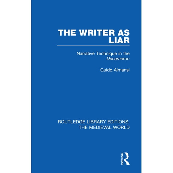 Routledge Library Editions: The Medieval The Writer as Liar: Narrative Technique in the Decameron, (Paperback)