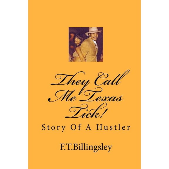 They Call Me Texas Tick!: Story Of A Hustler (Paperback)