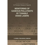 Air Pollution Research Reports: Monitoring of Gaseous Pollutants by Tunable Diode Lasers: Proceedings of the International Symposium Held in Freiburg, F.R.G., 13-14 November 1986 (Paperback)