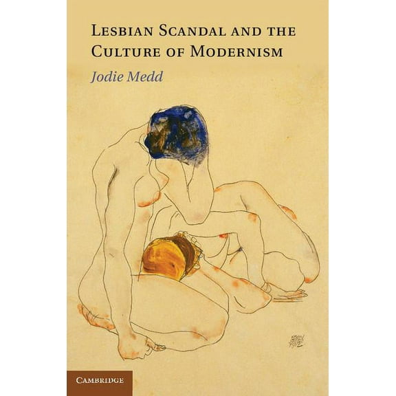 Lesbian Scandal and the Culture of Modernism, (Hardcover)