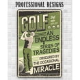 thumbnail image 5 of Metal Sign - Golf An Endless Series of Tragedies Obscured By The Occasional Miracle - Durable Metal Sign - Use Indoor/Outdoor - Funny Home Decor and Golfer Gift Under $25 (12" x 18"), 5 of 5