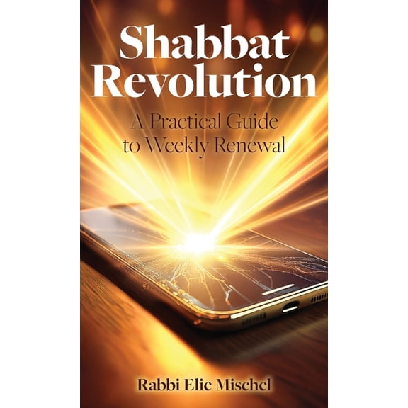 Shabbat Revolution: A Practical Guide to Weekly Renewal, (Hardcover)