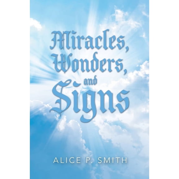Miracles, Wonders, and Signs: Impossible Situations Made Possible Only by God