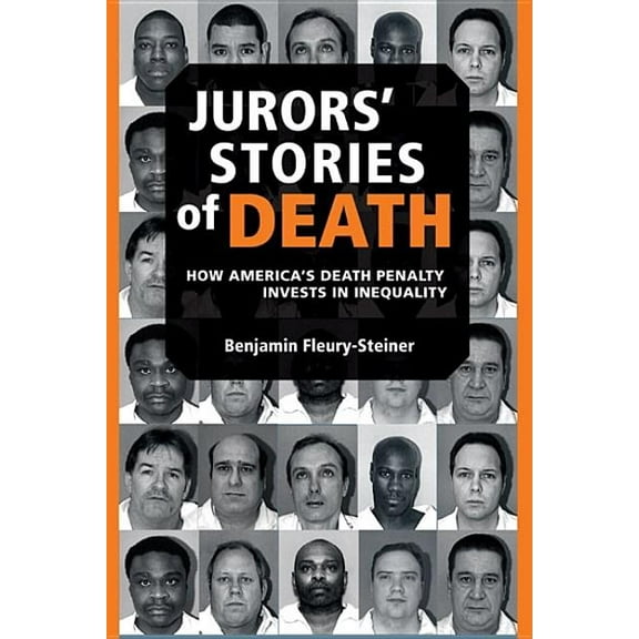 Law, Meaning, and Violence Jurors' Stories of Death: How America's Death Penalty Invests in Inequality, (Paperback)