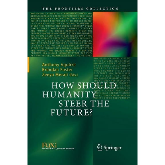 Frontiers Collection How Should Humanity Steer the Future?, (Paperback)