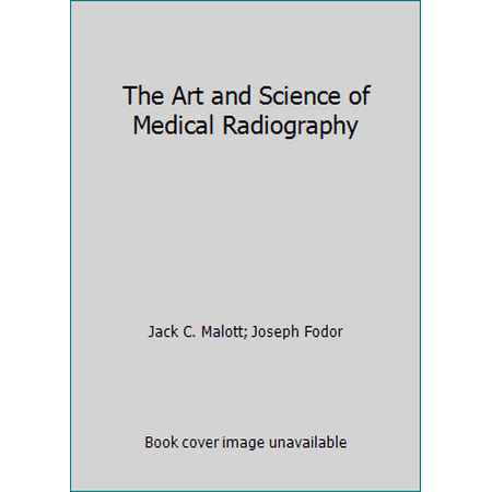 The Art and Science of Medical Radiography, Used [Paperback]