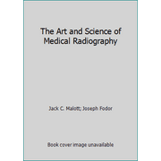 The Art and Science of Medical Radiography, Used [Paperback]