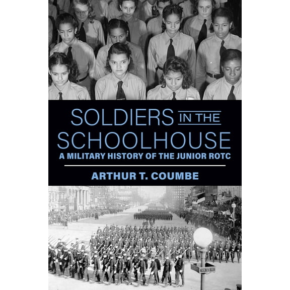 Ausa Books Soldiers in the Schoolhouse: A Military History of the Junior Rotc, (Paperback)