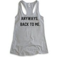 thumbnail image 1 of Anyways Back To Me Tank Top, Ladies Racerback Tank Top, Ironic Tank, Irony Tank, Girlfriend Tank, Wife Tank, Heather Gray, Large, 1 of 3