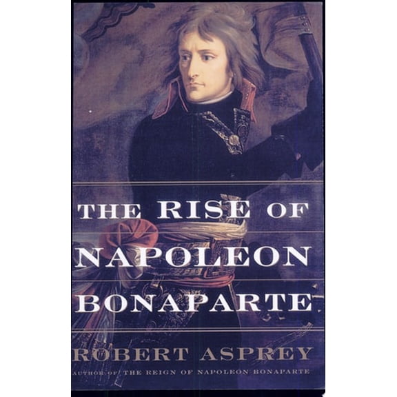 Pre-Owned The Rise of Napoleon Bonaparte (Paperback) 0465048811 9780465048816