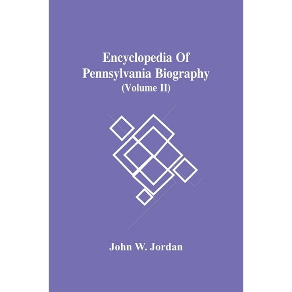 Encyclopedia Of Pennsylvania Biography (Volume Ii), (Paperback)