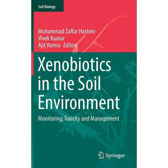 Soil Biology Xenobiotics in the Soil Environment: Monitoring, Toxicity and Management, Book 49, (Hardcover)