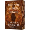 thumbnail image 1 of New and Trending: To Flame A Wild Flower By Sarah A Parker, 1 of 2