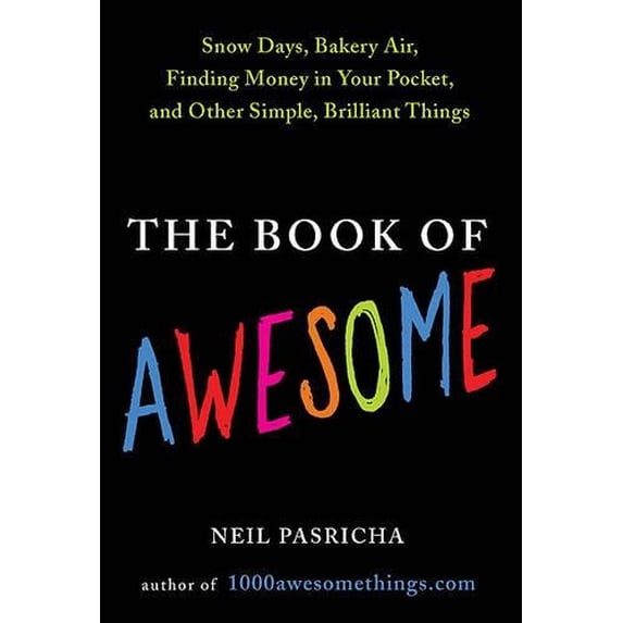 Pre-Owned The Book of Awesome: Snow Days, Bakery Air, Finding Money in Your Pocket, and Other Simple, Brilliant Things