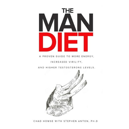 The Man Diet : A Proven Guide to More Energy, Increased Virility, and Higher Testosterone (Best Way To Increase Testosterone Level)