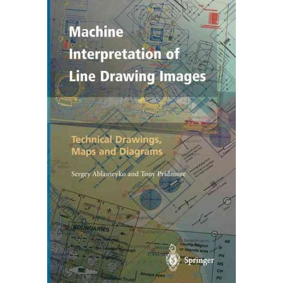 Machine Interpretation of Line Drawing Images: Technical Drawings, Maps and Diagrams (Paperback)
