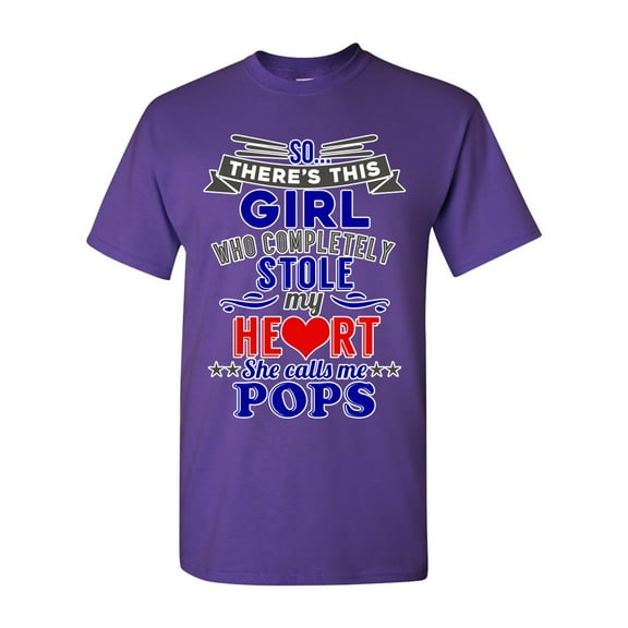 So There's This Girl Who Completely Stole My Heart She Calls Me Pops Funny DT Adult T-Shirt Tee