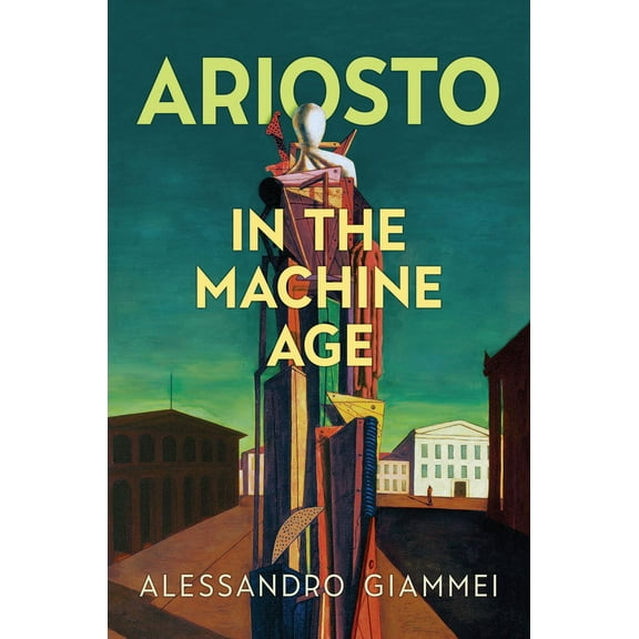 Toronto Italian Studies Ariosto in the Machine Age, (Hardcover)