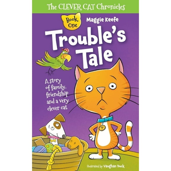 The Clever Cat Chronicles Trouble's Tale: A Story of family, friendship and a very clever cat., (Paperback)