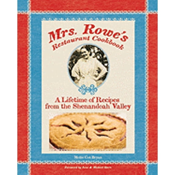 Pre-Owned Mrs. Rowe's Restaurant Cookbook: A Lifetime of Recipes from the Shenandoah Valley (Hardcover) 1580087345 9781580087346