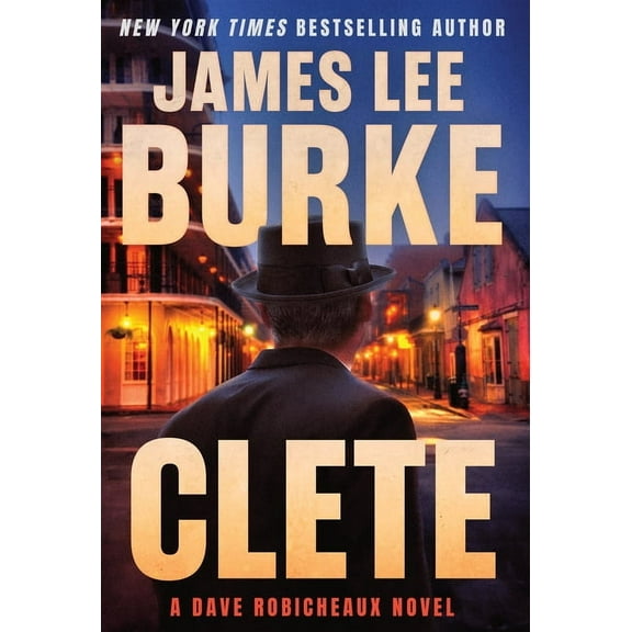 Dave Robicheaux Clete: A Dave Robicheaux Novel, Book 24, (Hardcover)