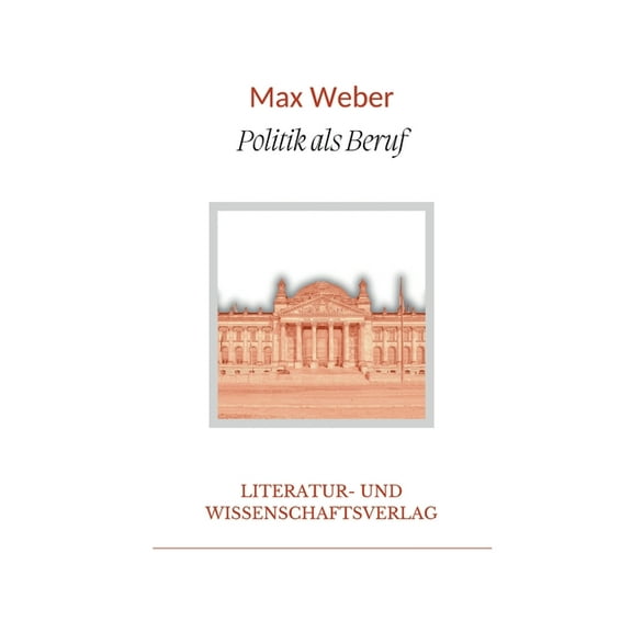 Max Weber: Politik als Beruf. VollstÃ¤ndige Neuausgabe, (Paperback)