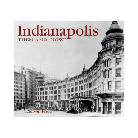 Indianapolis Then & Now