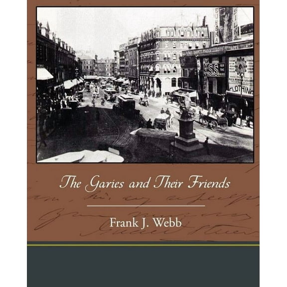 The Garies and Their Friends (Paperback)