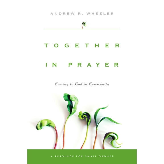 Together in Prayer: Coming to God in Community, (Paperback)